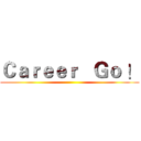 Ｃａｒｅｅｒ   Ｇｏ ！ ()