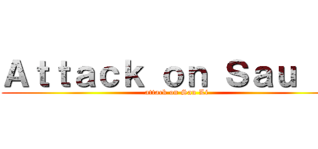 Ａｔｔａｃｋ ｏｎ Ｓａｕ Ｌｉ (attack on Sau Li)