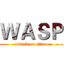ＷＡＳＰ (attack on titan)
