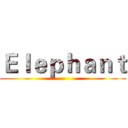 Ｅｌｅｐｈａｎｔ ()