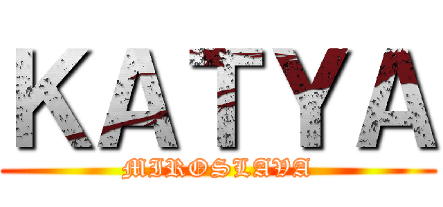 ＫＡＴＹＡ (MIROSLAVA)