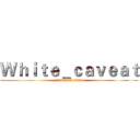 Ｗｈｉｔｅ＿ｃａｖｅａｔ (attack on titan)
