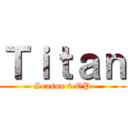 Ｔｉｔａｎ (Season 4 OP)