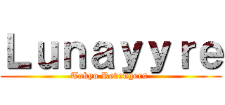 Ｌｕｎａｙｙｒｅ (Tokyo Revengers )