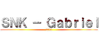 ＳＮＫ － Ｇａｂｒｉｅｌ (2013)