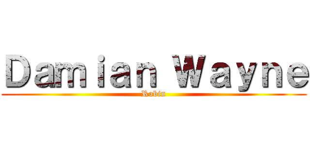 Ｄａｍｉａｎ Ｗａｙｎｅ (Robin)