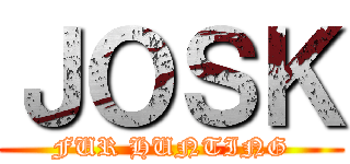 ＪＯＳＫ (FUR HUNTING)