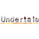 Ｕｎｄｅｒｔａｌｅ (LASTBRES)