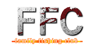 ＦＦＣ (family fishing club)