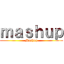 ｍａｓｈｕｐ (Mashup)