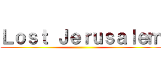 Ｌｏｓｔ Ｊｅｒｕｓａｌｅｍ ()