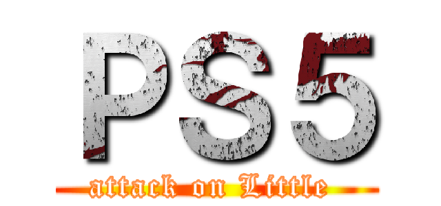ＰＳ５ (attack on Little )