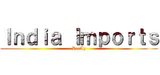Ｉｎｄｉａ Ｉｍｐｏｒｔｓ (Really)