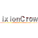 ＩｘｉｏｎＣｒｏｗ (attack on loliconero)
