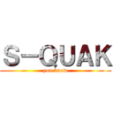 Ｓ－ＱＵＡＫ (you know)