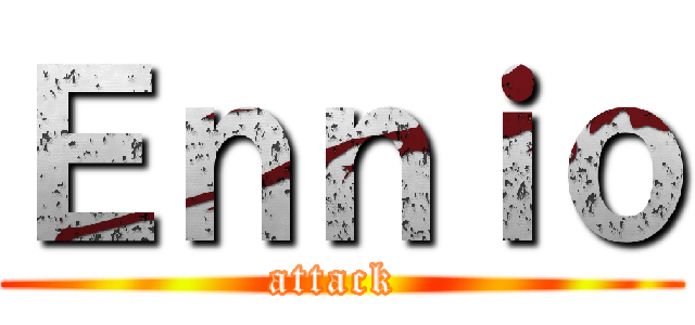 Ｅｎｎｉｏ (attack )