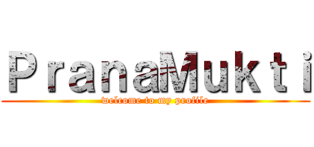 ＰｒａｎａＭｕｋｔｉ (welcome to my profile)
