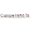 Ｃｏｍｐｅｔｅｎｃｉａ  (Andrea Martínez, Bárbara Ponce y Osmar Serrano)