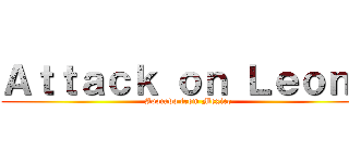 Ａｔｔａｃｋ ｏｎ Ｌｅｏｎｅ (Avocado from Mexico)