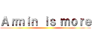 Ａｒｍｉｎ ｉｓ ｍｏｒｅ ()