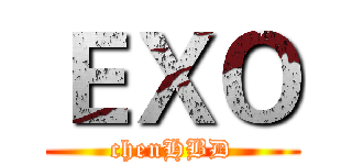 ＥＸＯ (chenHBD)