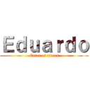Ｅｄｕａｒｄｏ (Eater of titans)