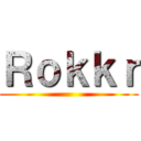 Ｒｏｋｋｒ ()