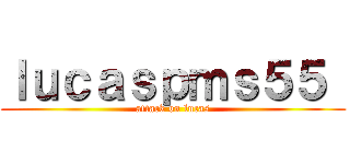 ｌｕｃａｓｐｍｓ５５  (attack on lucas)