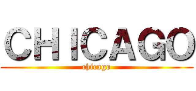 ＣＨＩＣＡＧＯ (chicago)