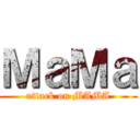 ＭａＭａ (attack on MAMA)