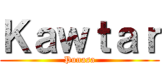 Ｋａｗｔａｒ (Punasa)