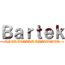 Ｂａｒｔｅｋ ( INCREDIBLE ABILITIER)