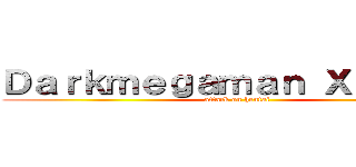 Ｄａｒｋｍｅｇａｍａｎ Ｘ Ｚｅｒｏ (attack on hentai)