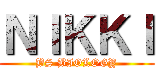 ＮＩＫＫＩ (BS BIOLOGY)