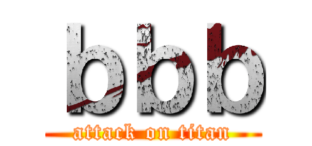 ｂｂｂ (attack on titan)