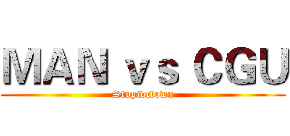 ＭＡＮ ｖｓ ＣＧＵ (Stupidclown)