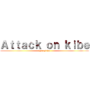 Ａｔｔａｃｋ ｏｎ ｋｉｂｅ (Hianzinho)