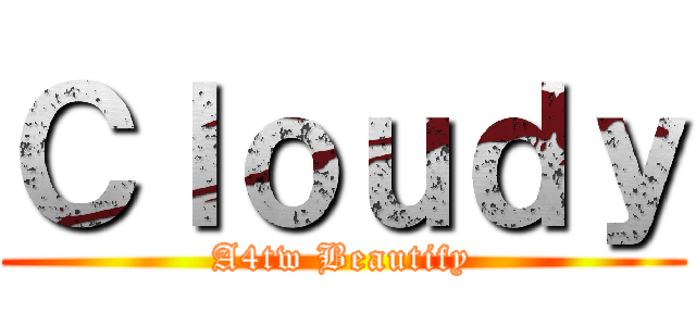Ｃｌｏｕｄｙ (A4tw Beautify)