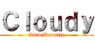 Ｃｌｏｕｄｙ (A4tw Beautify)