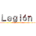 Ｌｅｇｉóｎ  (Legionarios )