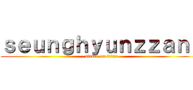 ｓｅｕｎｇｈｙｕｎｚｚａｎｇ (attack on titan)