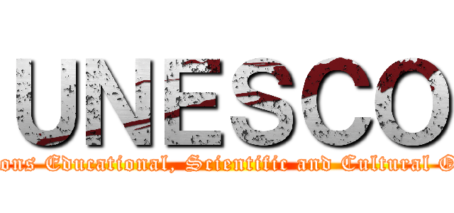ＵＮＥＳＣＯ (United Nations Educational, Scientific and Cultural Organization)