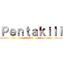 Ｐｅｎｔａｋｉｌｌ (Ace)