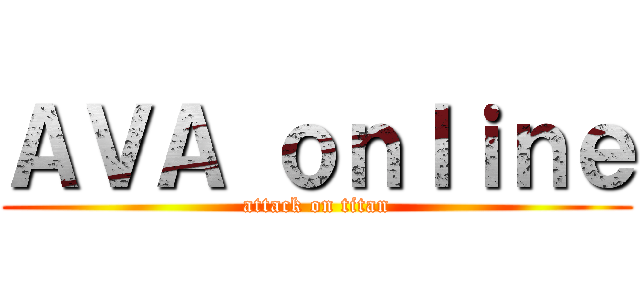 ＡＶＡ ｏｎｌｉｎｅ (attack on titan)