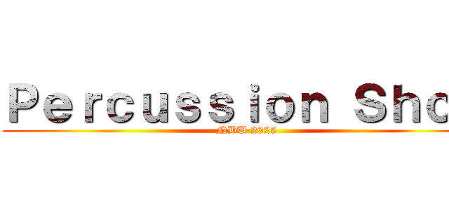Ｐｅｒｃｕｓｓｉｏｎ Ｓｈｏｗ (NBU 2025)