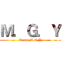 Ｍ．Ｇ．Ｙ (Team M.G.Y)