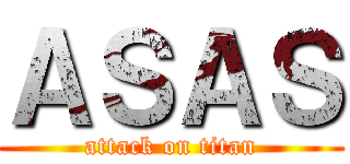 ＡＳＡＳ (attack on titan)