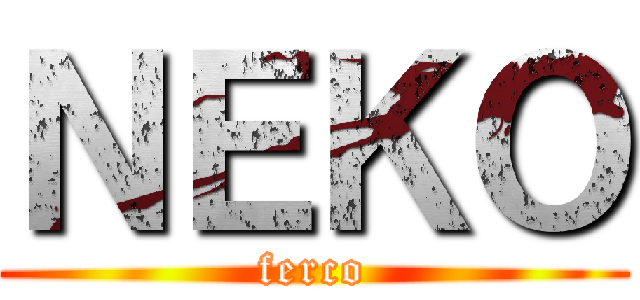 ＮＥＫＯ (ferco)