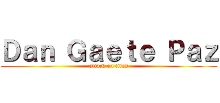 Ｄａｎ Ｇａｅｔｅ Ｐａｚ (attack on titan)