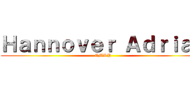 Ｈａｎｎｏｖｅｒ Ａｄｒｉａｎ (CMLP)